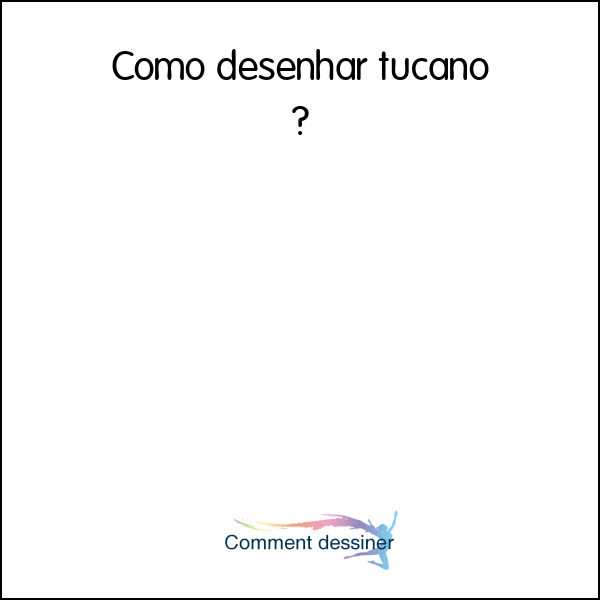 Como desenhar tucano